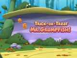 Trick or Treat, Mr Grumpfish!