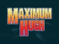 Maximum Hugh Title Card