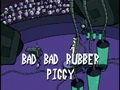 Title-BadBadRubberPiggy
