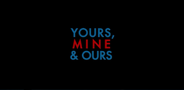 Yours, Mine & Ours