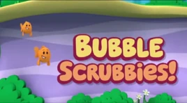 Bubble Scrubbies!