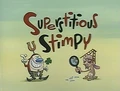 Superstitious Stimpy