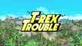 T-Rex Trouble title card