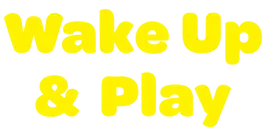 Wake Up & Play