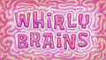 Whirly Brains