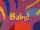 Baby!