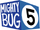 Mighty Bug 5