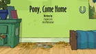 40a Pony, Come Home