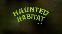 Haunted Habitat