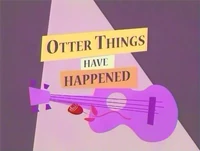 OtterThingsHaveHappened