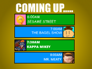 Next: Sesame Street, The Bagel Show, Kappa Mikey, Mr. Meaty