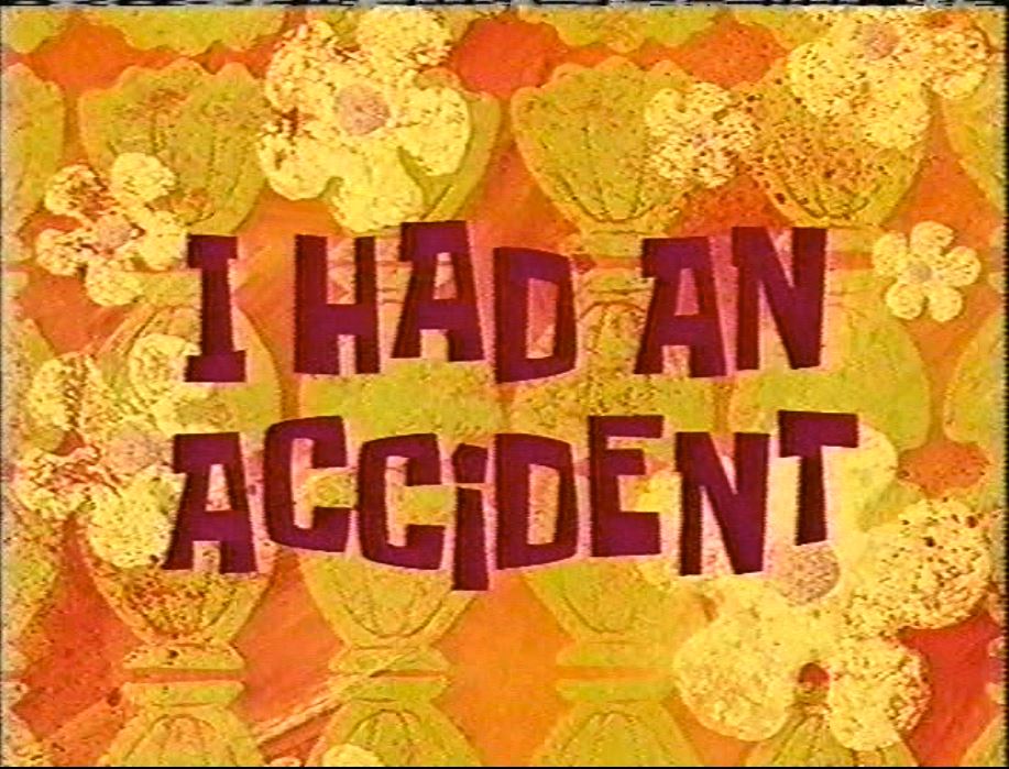 I had 2024 an accident spongebob