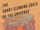 The Great Glowing Coils of the Universe