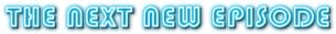 NEWEPISODE header.jpg