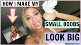 HOW I MAKE MY SMALL BOOBS LOOK BIG!