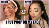 I PUT POOP ON MY FACE