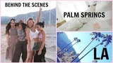 LA VLOG, PALM SPRINGS, AND BEHIND THE SCENES OF COLLAB