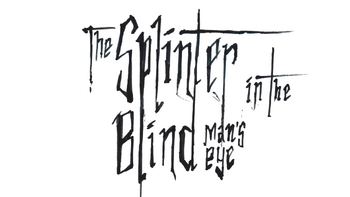 The Splinter in the Blind Man's Eye