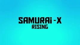 Samurai X Rising