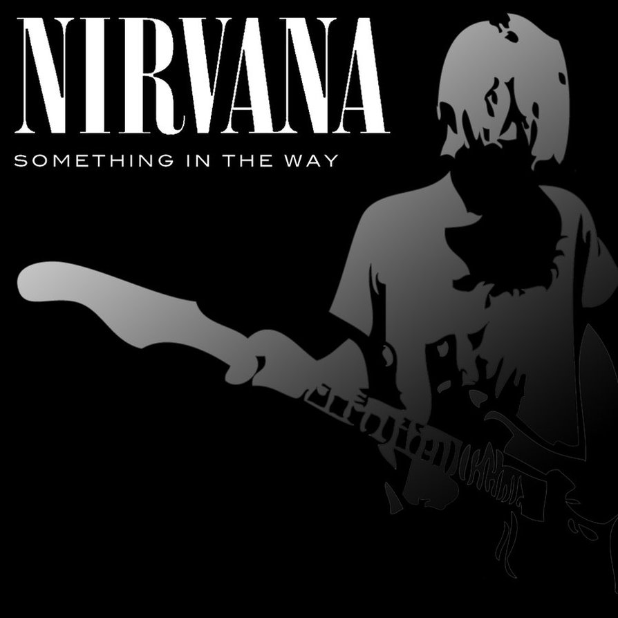 Something in the Way | Nirvana Wiki | Fandom
