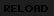 Reload. Likely refers to the player putting an arrow into their gun as they enter a new part of the mountain or start a level.