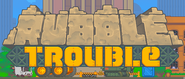 Rubble Trouble