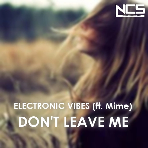 Don't Leave Me | NoCopyrightSounds Wiki | Fandom