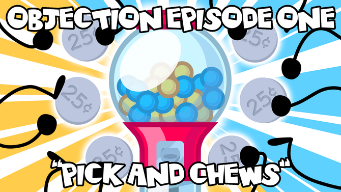 Objection Episode One: "Pick and Chews"