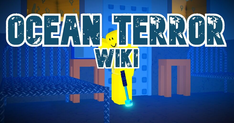 Ocean Terror Roblox Wiki Fandom - roblox terror script