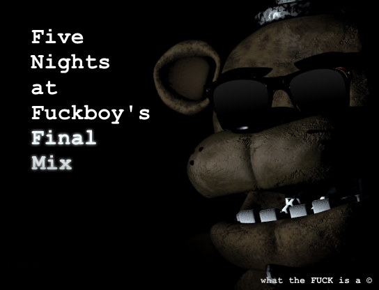 Five Nights At Fuck Boy
