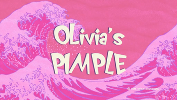 Olivia's pimple