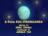 A Polie Egg-Stravaganza