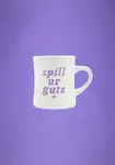 SPILL UR GUTS MUG