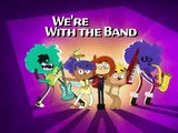 We're With the Band