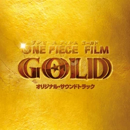 ONE PIECE FILM GOLD Original Soundtrack