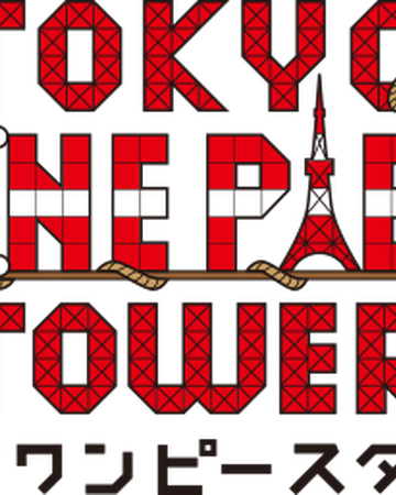 tokyo one piece tower one piece wiki fandom
