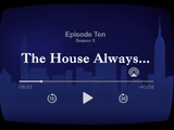 The House Always...