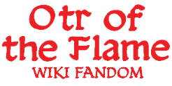 Otr of the Flame Wiki
