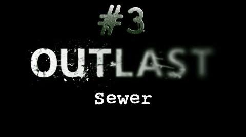 Outlast_CH._3_Sewer_-_Gameplay_Walkthrough_HD_No_Commentary