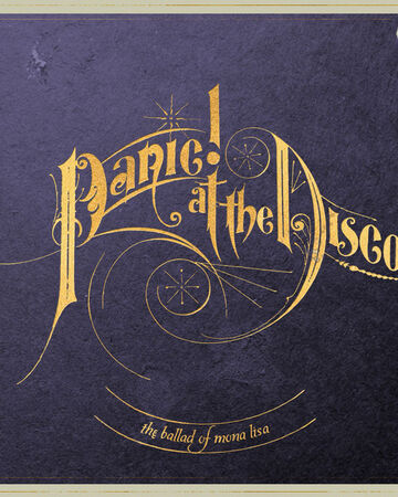 The Ballad Of Mona Lisa Panic At The Disco Wiki Fandom The Ballad Of Mona Lisa Panic At The Disco Wiki Fandom