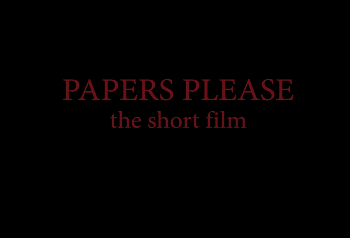 Papers, Please - The Short Film on Steam