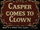 Casper Comes to Clown