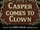 Casper Comes to Clown