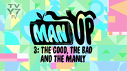 Man Up 3 The Good, The Bad, and the Manly (Title Card)