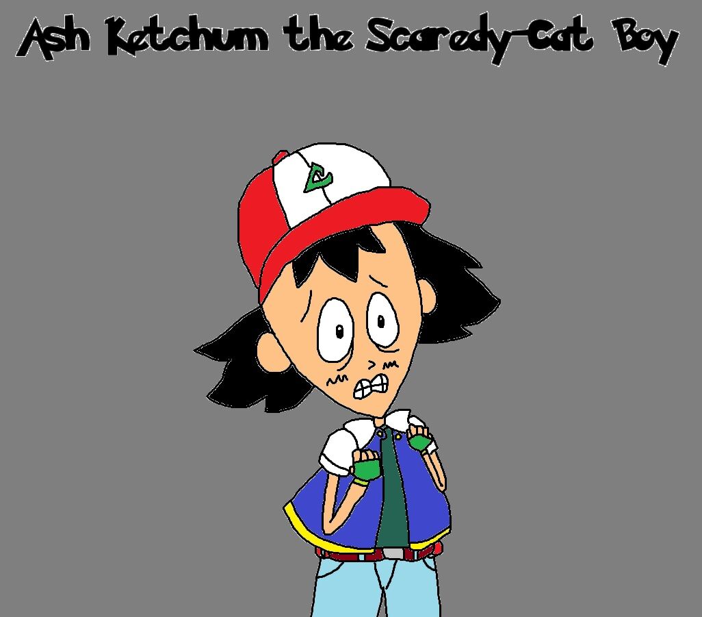 Ash Ketchum the Scaredy-Cat Boy | The Parody Wiki | Fandom