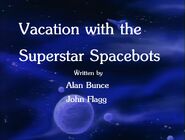 Vacation with the Superstar Spacebots Title Card