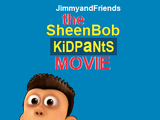 The SheenBob KidPants Movie