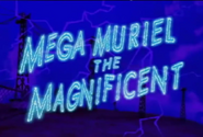 Mega Muriel the Magnificent (April 13, 2001)