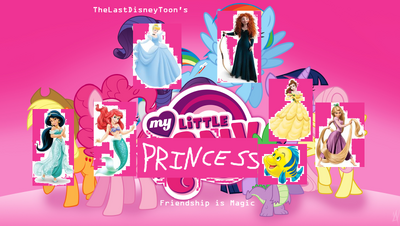 My Little Disney Princess: Friendship Is Magic (TheLastDisneyToon Style) |  The Parody Wiki | Fandom