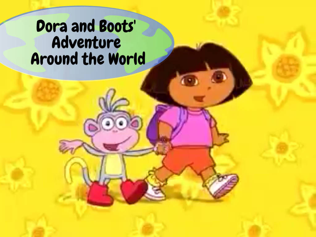 Dora and Boots' Adventure Around the World | The Parody Wiki | Fandom